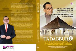 TADABBUR 6: How To Be The Legacy Of Khalifatul Fil Ardhi In Islamic Ethics And Norms