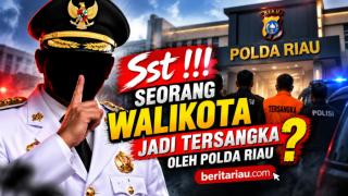 Sst! Polda Riau tetapkan seorang Walikota sebagai Tersangka?